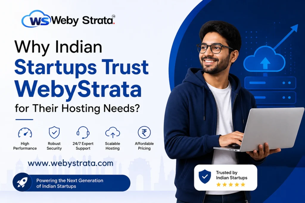 Why Indian Startups Trust WebyStrata for Their Hosting Needs